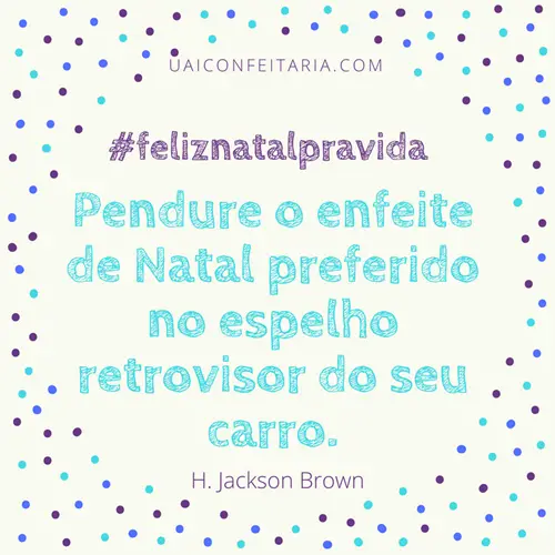 Mensagens de Natal para você salvar, compartilhar, imprimir e principalmente fazer desse o melhor Natal da vida! #feliznatalpravida