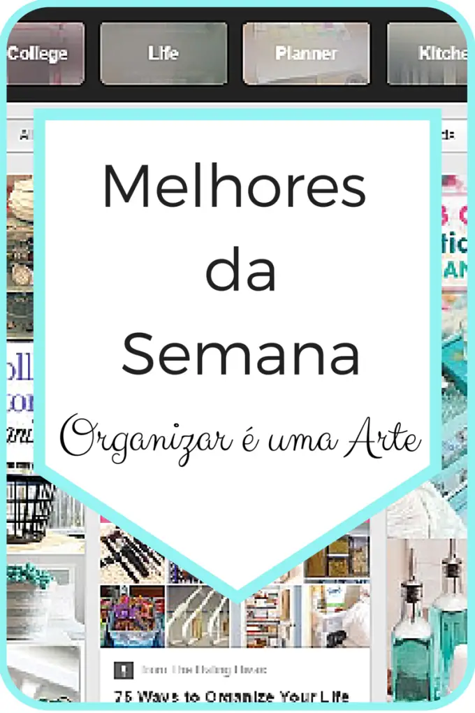 Melhores da Semana: Organizar é uma Arte