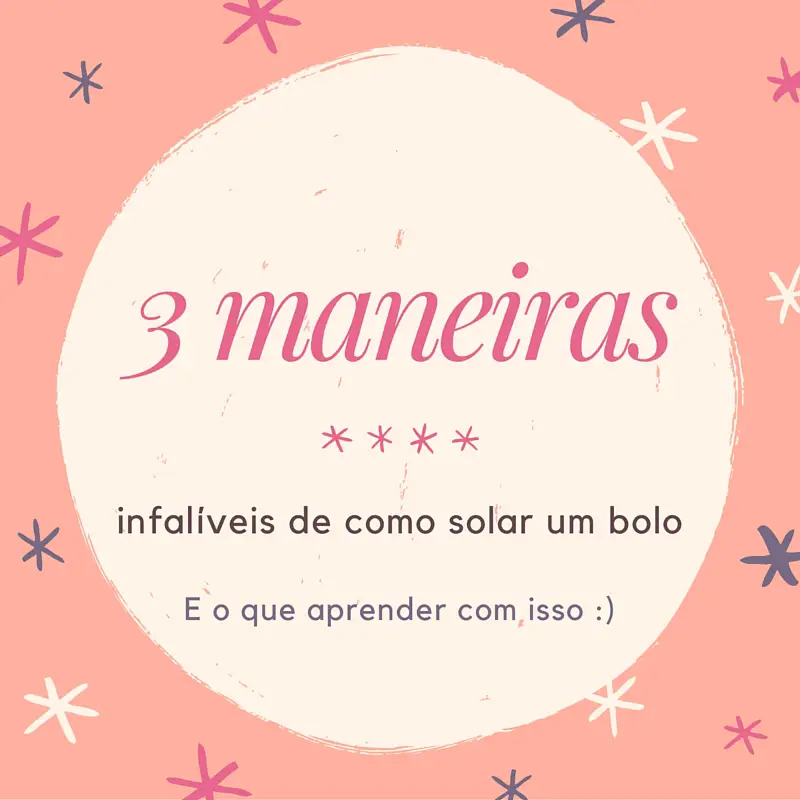 3 Maneiras Infalíveis de como Solar um Bolo