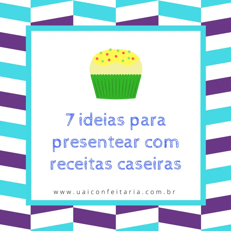 7 ideias para presentear com receitas caseiras